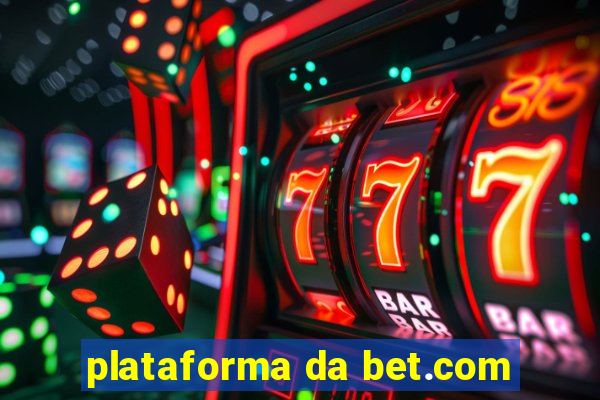 plataforma da bet.com