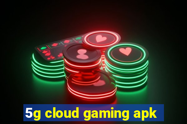 5g cloud gaming apk