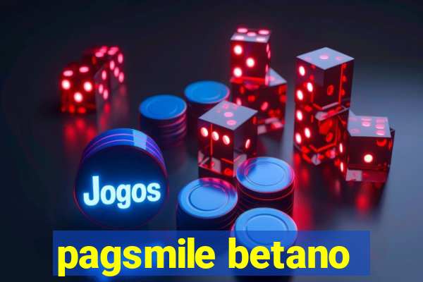 pagsmile betano