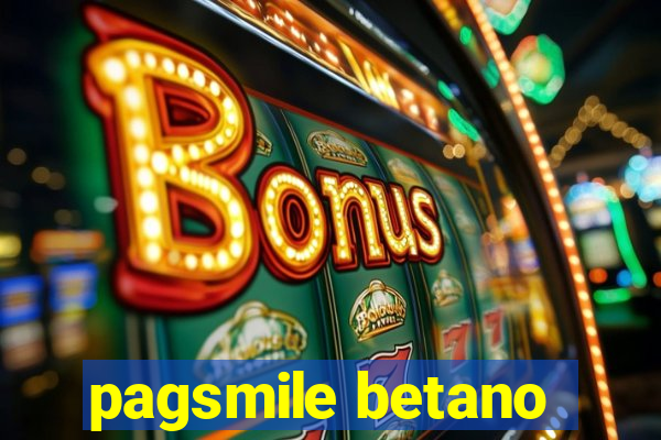 pagsmile betano