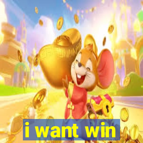 i want win