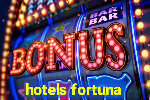 hotels fortuna