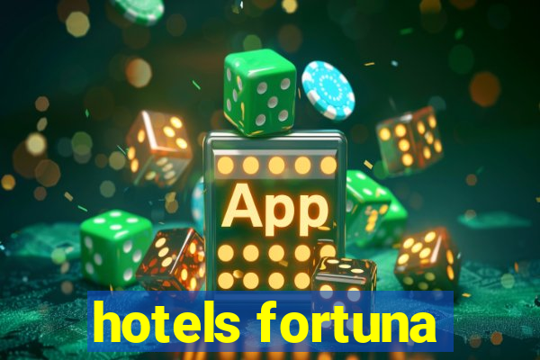 hotels fortuna