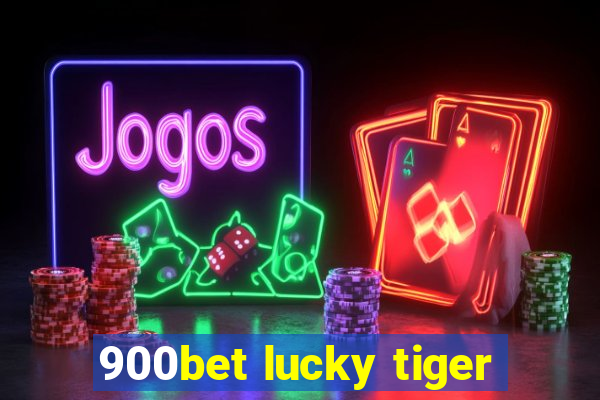 900bet lucky tiger