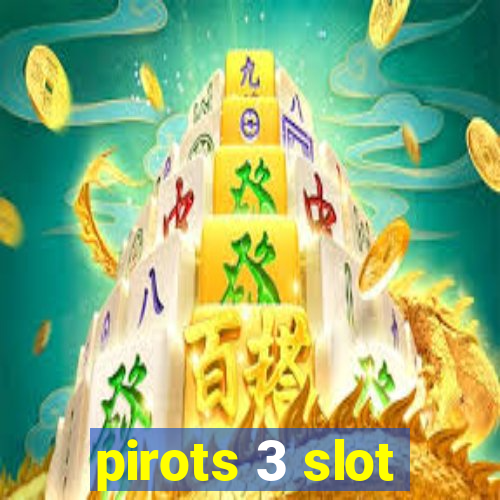 pirots 3 slot