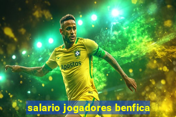 salario jogadores benfica