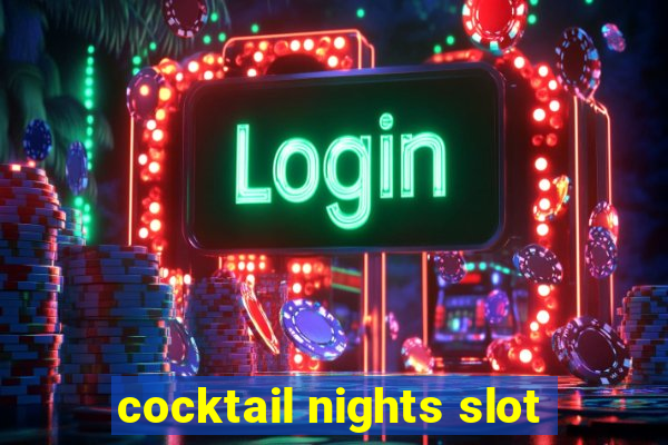 cocktail nights slot