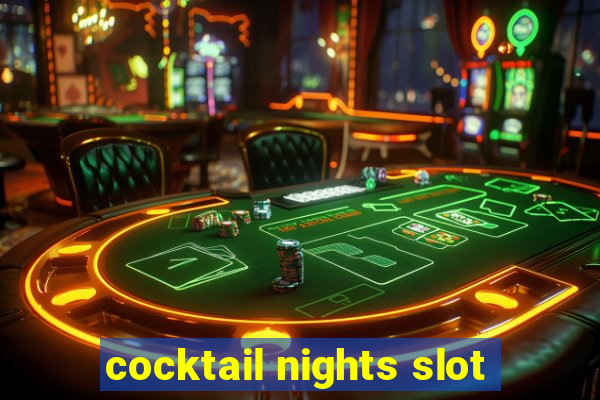 cocktail nights slot