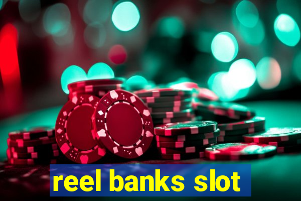 reel banks slot