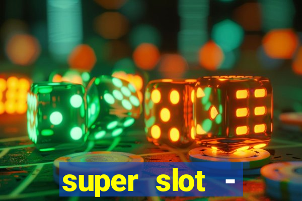 super slot - casino games