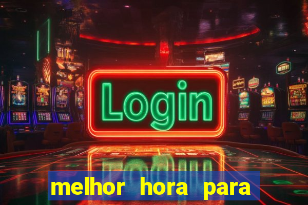 melhor hora para jogar casino online