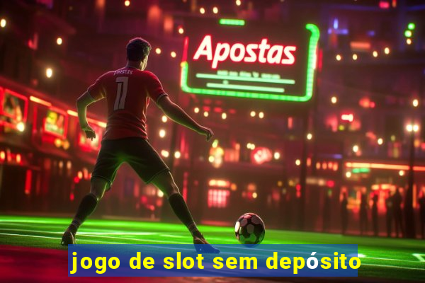 jogo de slot sem depósito