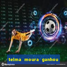 telma moura ganhou na loteria