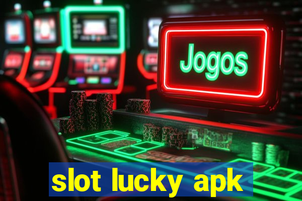 slot lucky apk