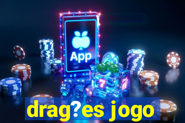 drag?es jogo