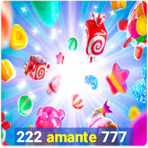 222 amante 777