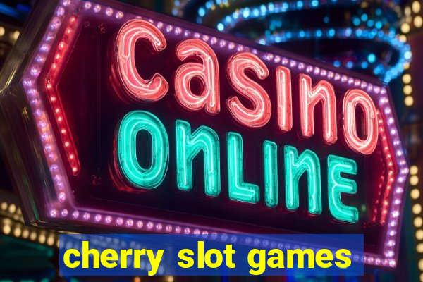 cherry slot games