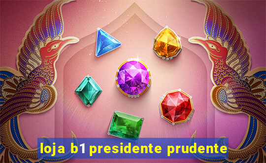 loja b1 presidente prudente