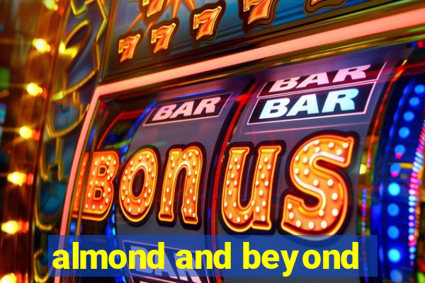 almond and beyond