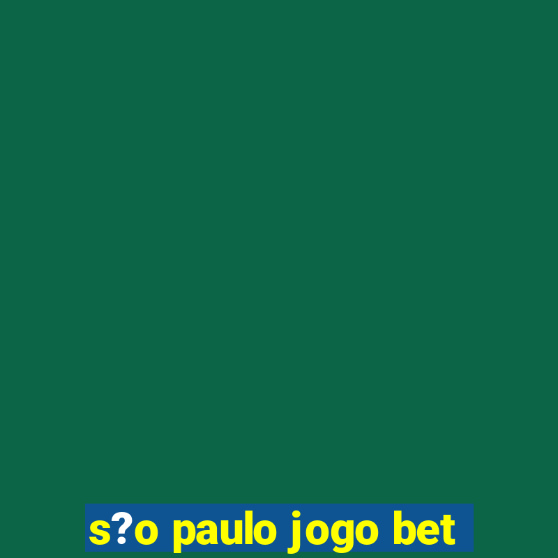 s?o paulo jogo bet