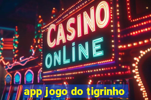 app jogo do tigrinho