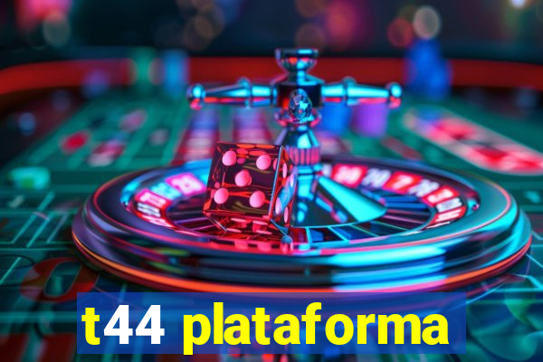 t44 plataforma