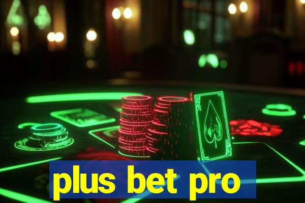 plus bet pro