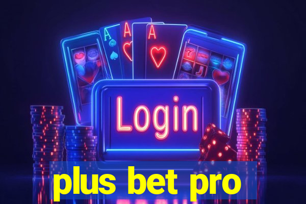 plus bet pro