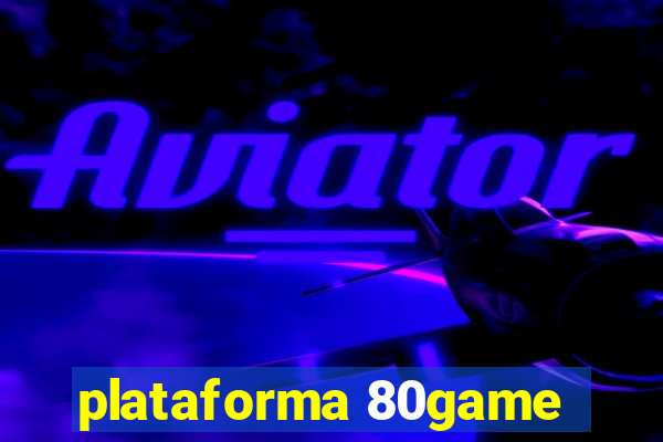 plataforma 80game