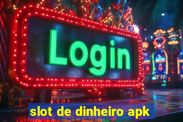 slot de dinheiro apk