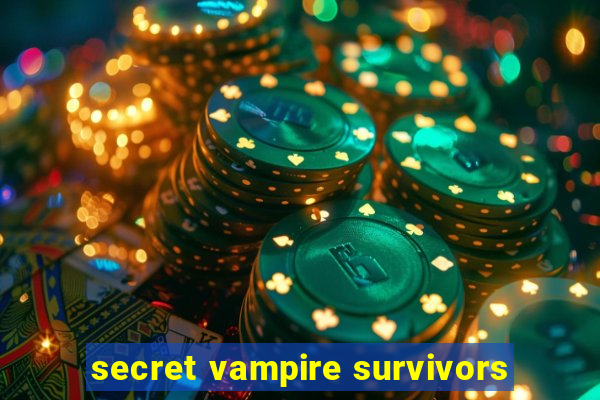 secret vampire survivors