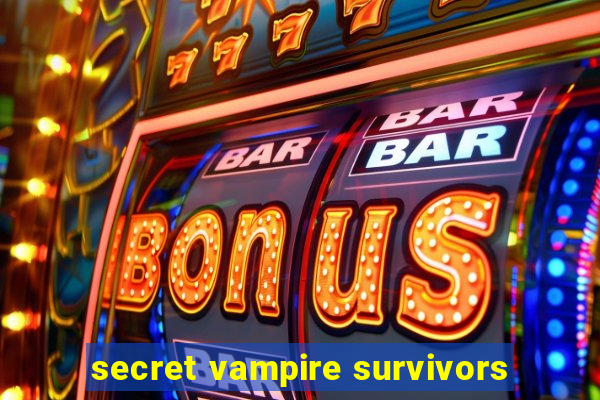 secret vampire survivors