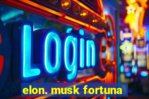 elon. musk fortuna