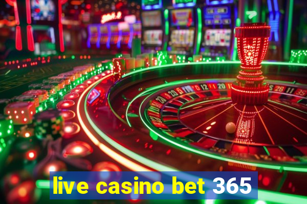 live casino bet 365