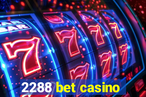 2288 bet casino