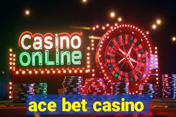 ace bet casino