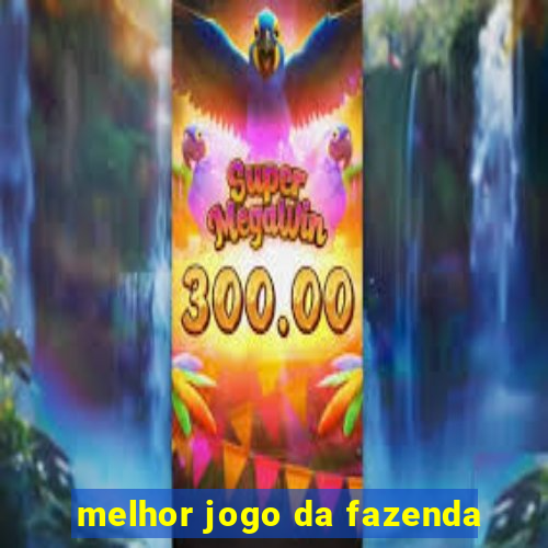 melhor jogo da fazenda