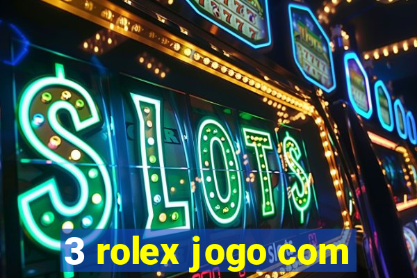 3 rolex jogo com