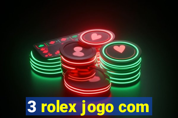 3 rolex jogo com