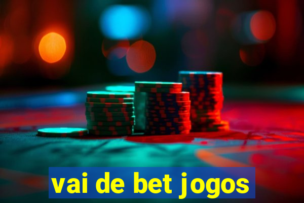 vai de bet jogos