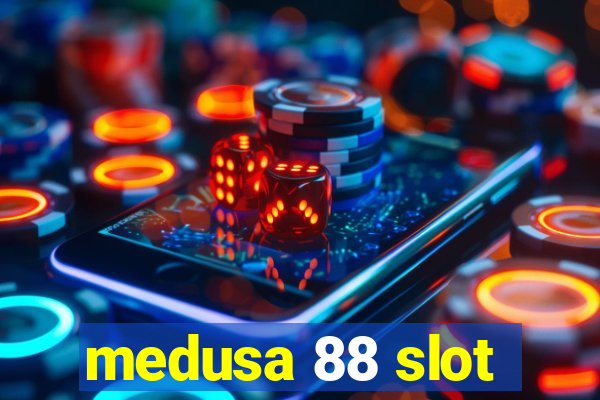 medusa 88 slot