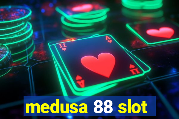 medusa 88 slot