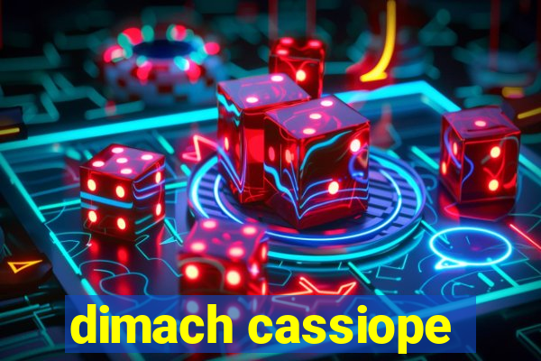 dimach cassiope