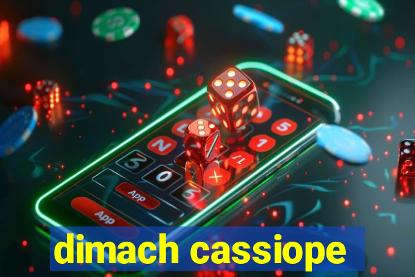 dimach cassiope