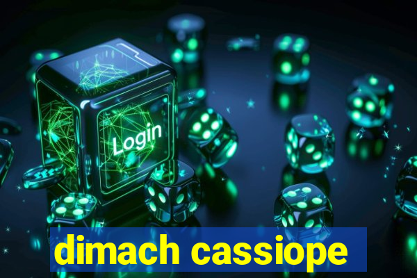 dimach cassiope