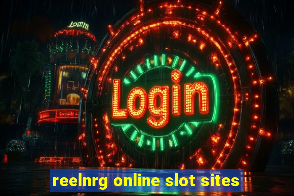 reelnrg online slot sites