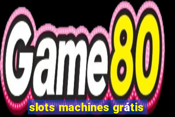 slots machines grátis