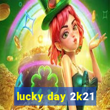 lucky day 2k21