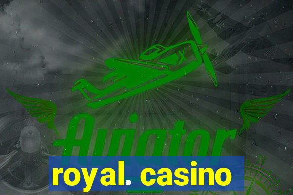 royal. casino