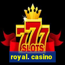 royal. casino